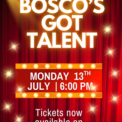 Bosco's Got Talent Show - Tickets on Sale Now!